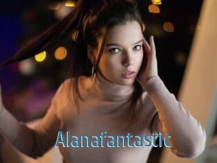 Alanafantastic