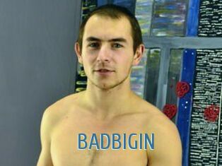BADBIGIN