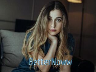 BetterNoww