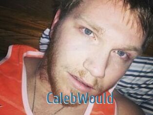 CalebWould