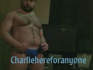 Charliehereforanyone