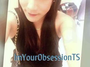 ImYourObsessionTS