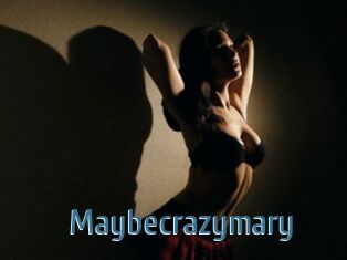 Maybecrazymary