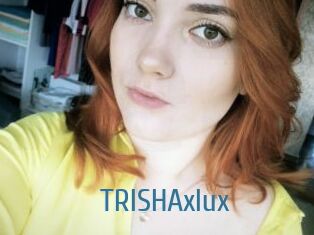 TRISHAxlux