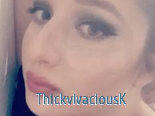 ThickvivaciousK