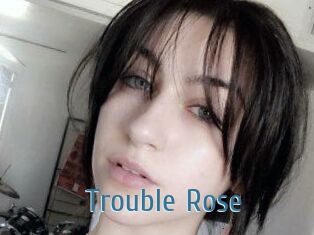 Trouble_Rose